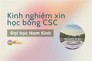 Điều Kiện Apply Học Bổng Csc Đại Học Nam Kinh